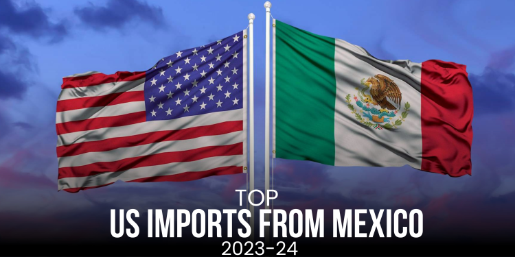 US Mexico trade | Top US imports from Mexico in 2023-24