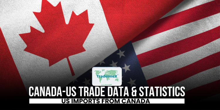 Canada-US Trade Data & Statistics, US Imports from Canada