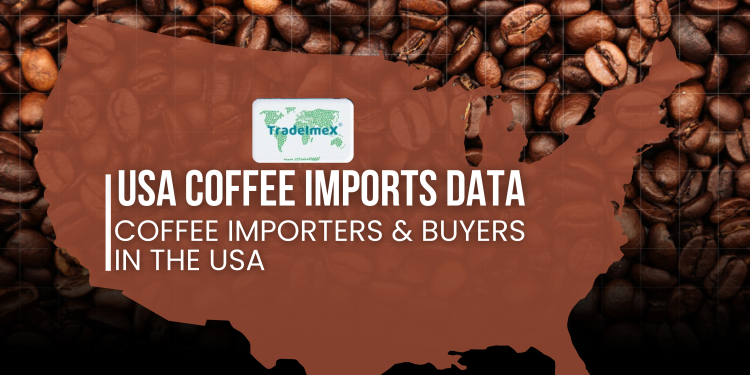 US Coffee Imports data, Top Coffee Importers & Buyers in USA